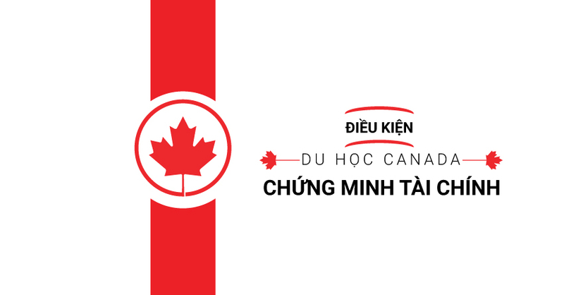 Điều kiện du học Canada diện chứng minh tài chính